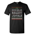 thumbnail image 1 of Single Ready Jingle Ugly Christmas Funny DT Adult T-Shirt Tee, 1 of 2