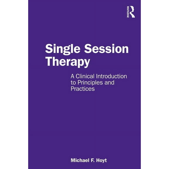 Single Session Therapy: A Clinical Introduction to Principles and Practices, (Paperback)
