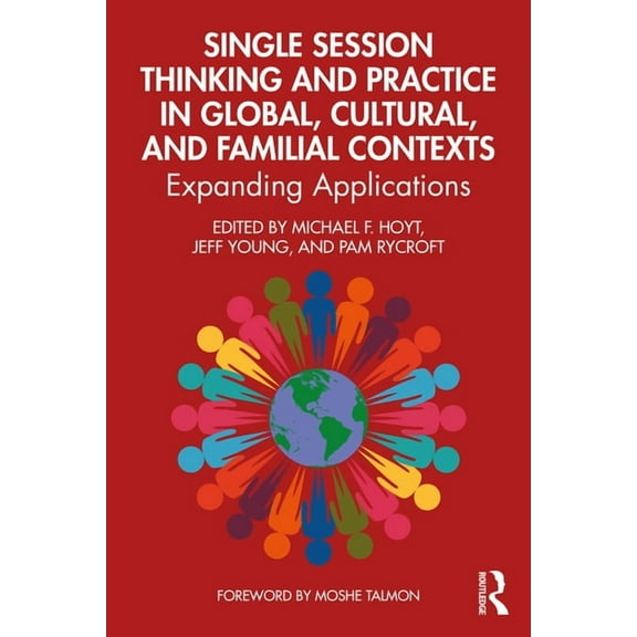Single Session Thinking and Practice in Global, Cultural, and Familial Contexts: Expanding Applications, (Paperback)