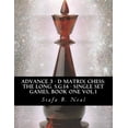 thumbnail image 1 of Advance 3 - D Matrix Chess: The Long. S.G.14 - Single Set Games, Book One Vol.1: The Longitudinal Star Gate 14 Model, Mo, 1 of 1