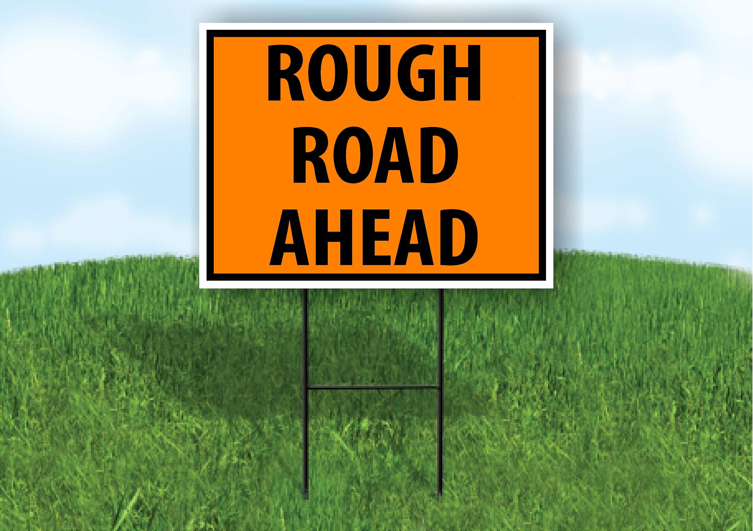 Single Sided Sign ROUGH ROAD Ahead SAFTY ORANGE OSHA Yard Sign ROAD ...