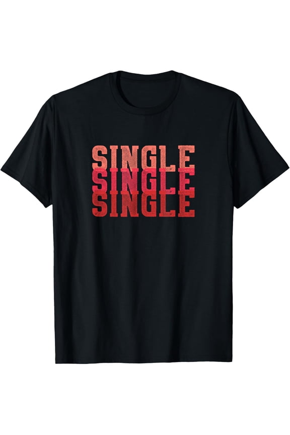 Single - Single Awareness Funny Single Gift Living Single T-ShirtMen and women, Black T-shirt, size: Extra large