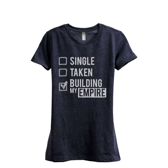 Single Taken Building My Empire Women's Fashion Relaxed T-Shirt Tee Heather Navy Small