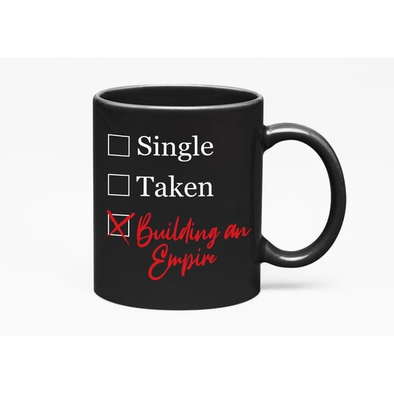 Single, Taken, Building an Empire Cup & Decor, Women, Black 11oz Ceramic Mug