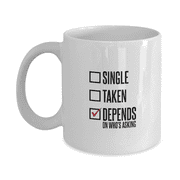 Single Taken Depends On Whos Asking Funny Choosy Picky Funny Coffee Mug - Great Gift Idea