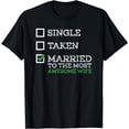 thumbnail image 1 of Single, Taken, Married To The Most Awesome Wife Couple Goals T-Shirt, 1 of 4
