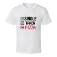 thumbnail image 1 of Single Taken Pizza Tee Funny Tshirt Amusing Food Gift T Shirt, 1 of 1