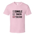 thumbnail image 1 of Single Taken Tacos Tee Funny Tshirt Amusing Taco Lover T Shirt, 1 of 1