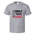 thumbnail image 1 of Single Taken Wine Tee Funny Tshirt Amusing Wine Gift T Shirt, 1 of 1
