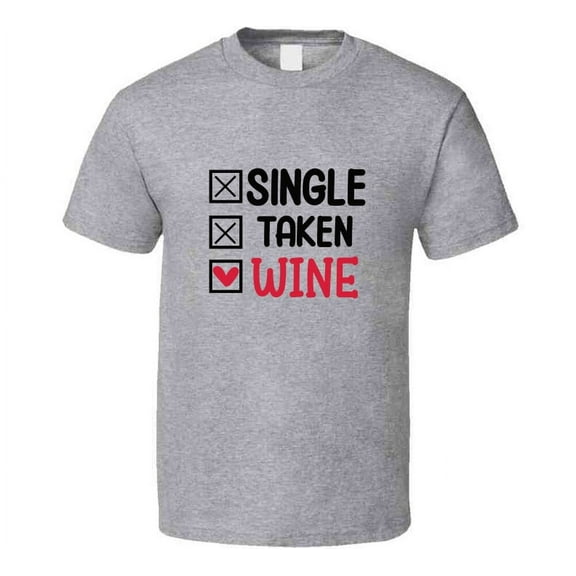 Single Taken Wine Tee Funny Tshirt Amusing Wine Gift T Shirt
