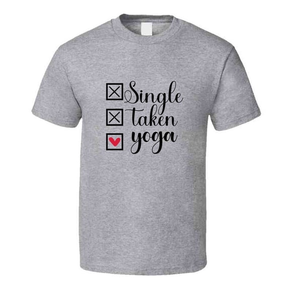 Single Taken Yoga Tee Funny Tshirt Amusing Yoga Gift T Shirt