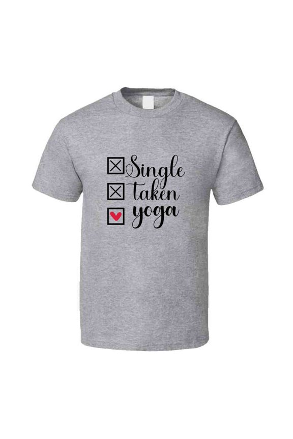 Single Taken Yoga Tee Funny Tshirt Amusing Yoga Gift T Shirt
