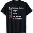 thumbnail image 1 of Single Taken idk cursed or something relationship status tee T-Shirt, 1 of 3