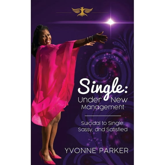 Single Under New Management: Suicidal to Single, Sassy, and Satisfied, (Paperback)
