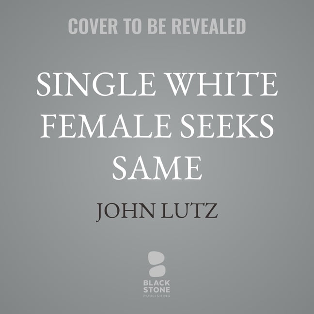 Single White Female Seeks Same, (Audiobook)