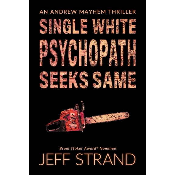 An Andrew Mayhem Thriller: Single White Psychopath Seeks Same (Paperback)