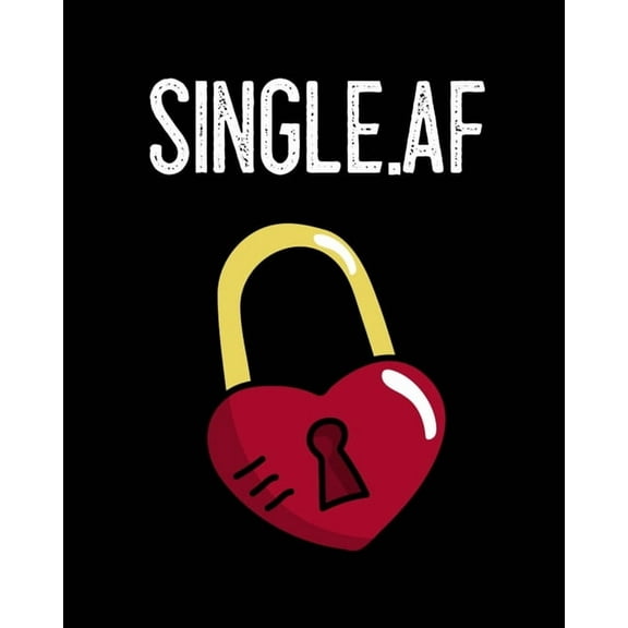 Single.af: Gift For Ex Boyfriend - Composition Notebook To Write About Inappropriate Jokes & Funny Sayings For Singl, (Paperback)