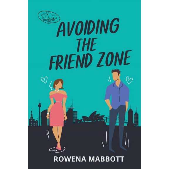 Single in Sydney Avoiding The Friend Zone, Book 1, (Paperback)