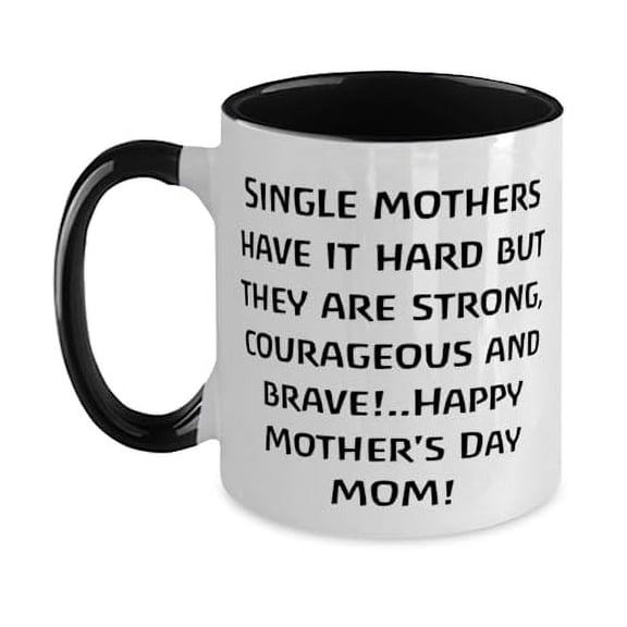 Single mothers have it hard but they are strong,!.! Two Tone 11oz Mug, Single mom Present From Son, Surprise Cup For Mom, Birthday present, Gift ideas for birthday, What to get for birthday, Unique