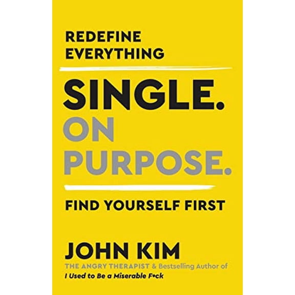 Pre-Owned Single on Purpose: Redefine Everything. Find Yourself First. (Paperback) by John Kim