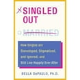 thumbnail image 1 of Pre-Owned Singled Out: How Singles are Stereotyped, Stigmatized, and Ignored, and Still Live Happily Ever After (Hardcover) 0312340818 9780312340810, 1 of 1