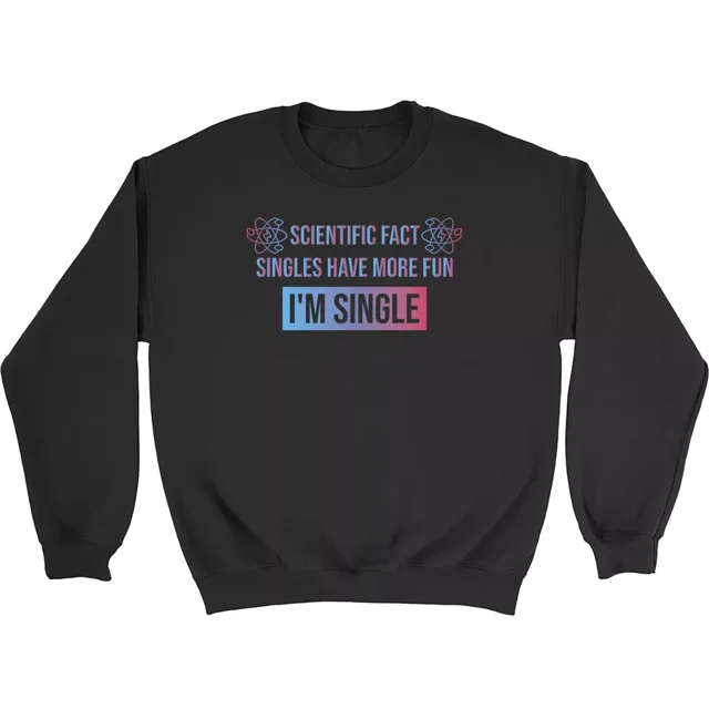 Singles Have More Fun Sweatshirt Mens Women Valentines Day Solo Funny