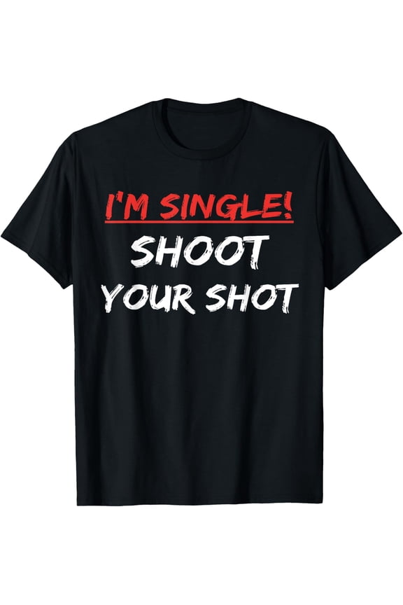 Singles Shoot Your Best Shot Funny Men and Ladies Single AF T-Shirt