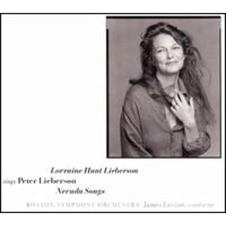 Sings Peter Lieberson: Neruda Songs