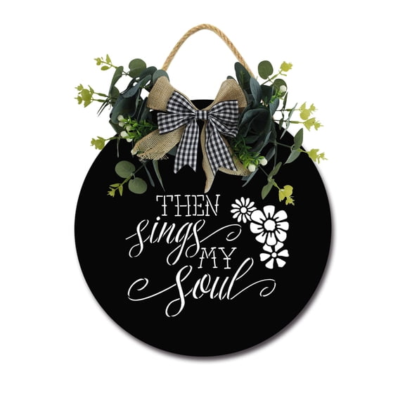 Then Sings My Soul Front Door Sign Funny Wreaths Hanging Wooden Plaque Decoration Round Rustic Wood Farmhouse Porch Decor for Home Front Door Decor, 11 x 11 Inch