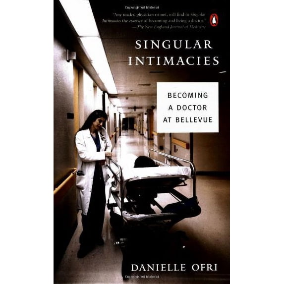 Pre-Owned Singular Intimacies: Becoming a Doctor at Bellevue (Paperback) 0142004383 9780142004388