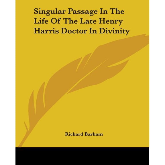 Singular Passage In The Life Of The Late Henry Harris Doctor In Divinity (Paperback)