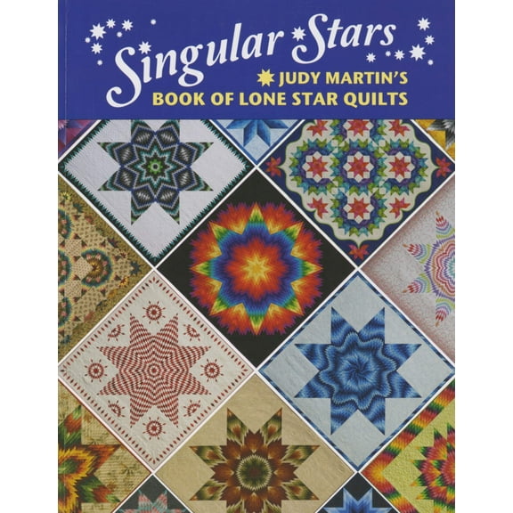 Singular Stars Lone Star Quilts Pattern Book by Judy Martin for Crosley-Griffith Publishing