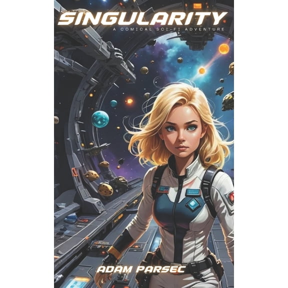 Singularity: A Comical Sci-Fi Adventure, (Paperback)