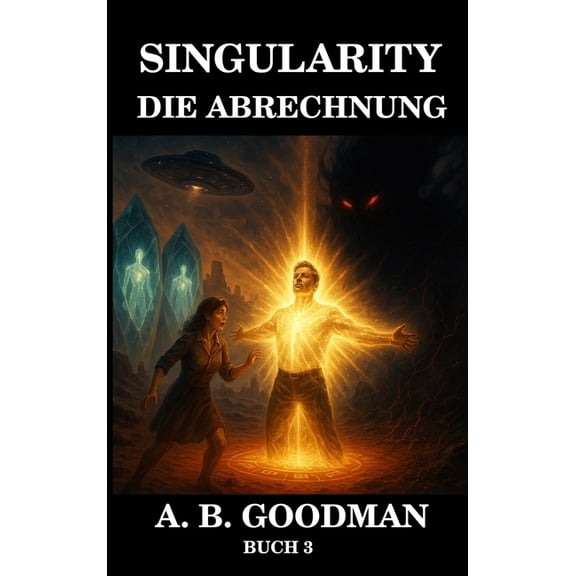 Singularity (Deutsche Ausgabe) Singularity - Abrechnung: Unter dem roten Sand des Mars schlummert die letzte Hoffnung der Galaxis in Kristall, Book 3, (Hardcover)