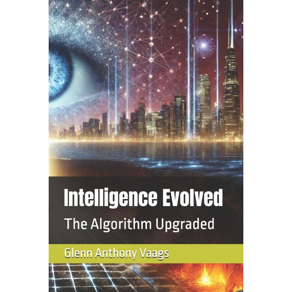 Singularity Intelligence Evolved: The Algorithm Upgraded, Book 2, (Paperback)