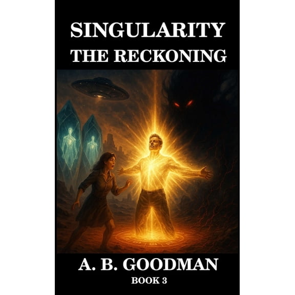 Singularity Singularity: THE RECKONING: On the Red Sands of Mars the Fate of the Galaxy Sleeps in Crystal, Book 3, (Hardcover)