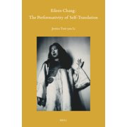 Sinica Leidensia Eileen Chang The Performativity of Self-Translation, Book 172, Hardcover