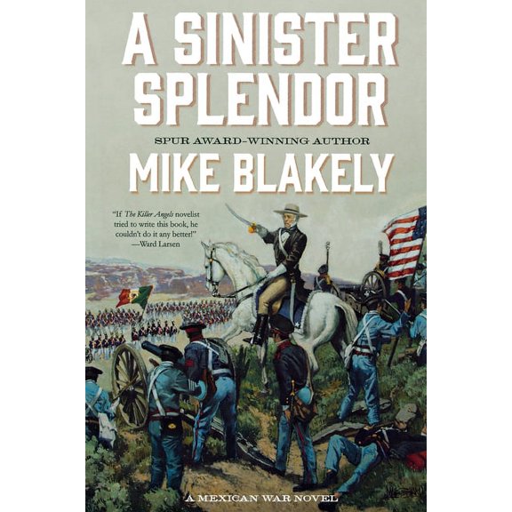 A Sinister Splendor: A Mexican War Novel, (Paperback)