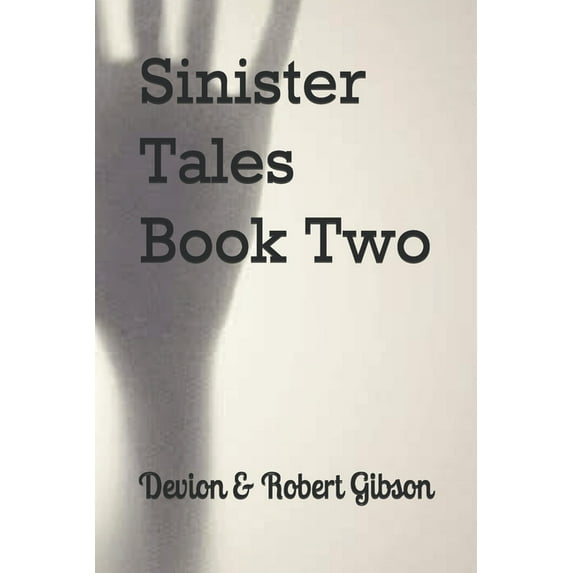 Sinister Tales Book Two (Paperback) by Robert Gibson, Devion Yvonne Gibson