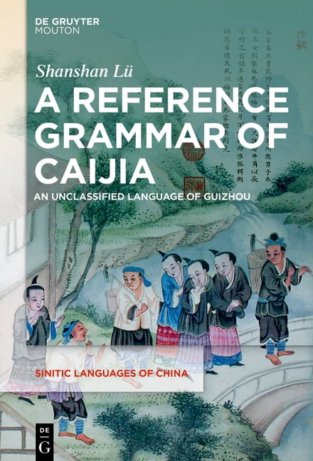 Sinitic Languages of China [Slch] A Reference Grammar of Caijia: An ...