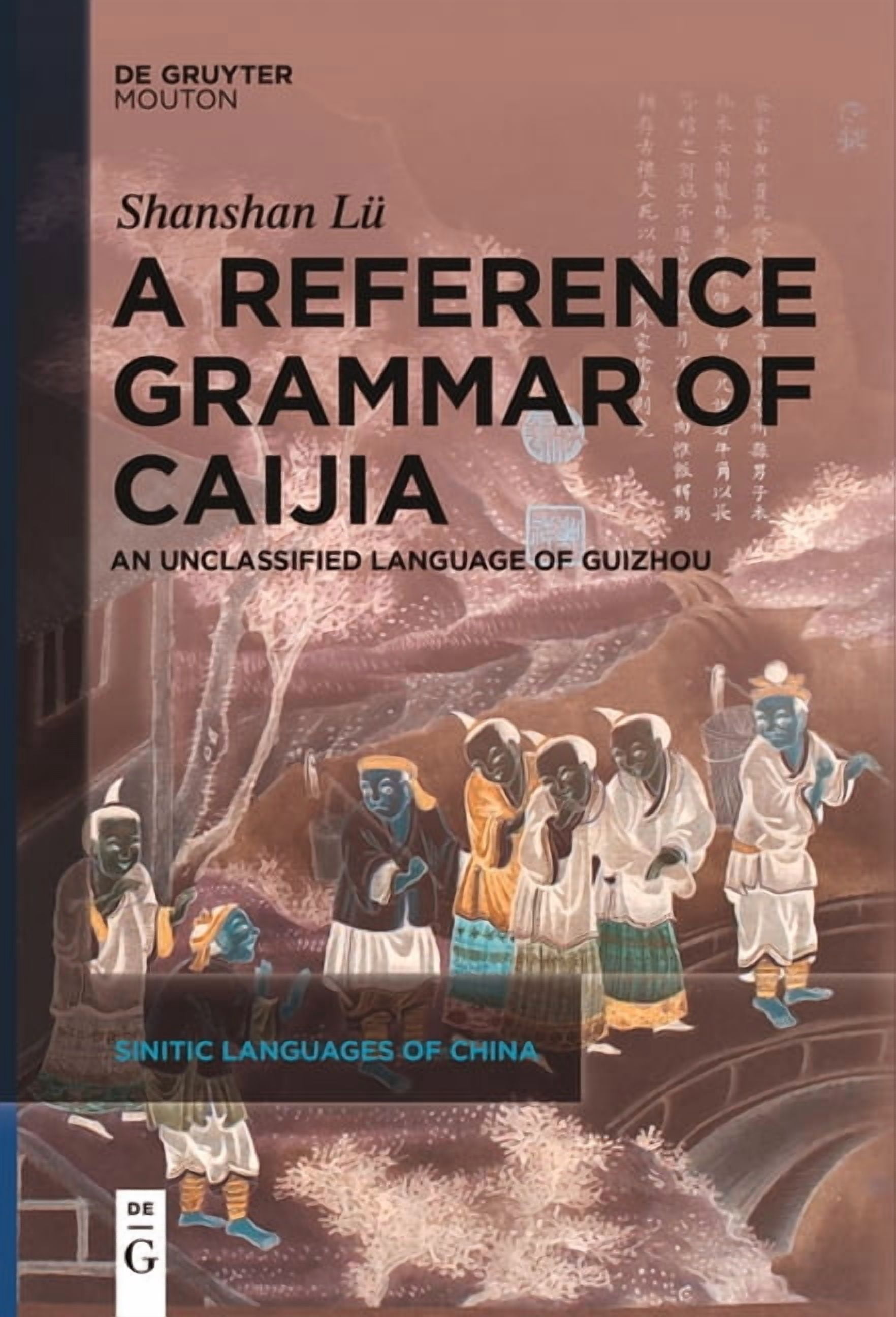 Sinitic Languages of China [Slch] A Reference Grammar of Caijia: An ...