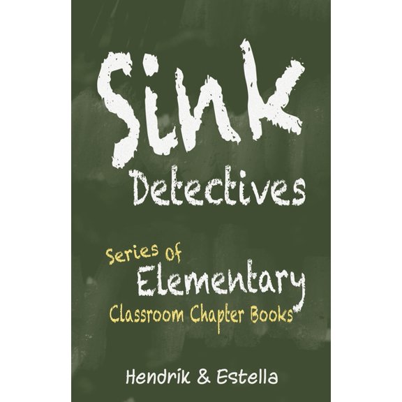 Sink Detectives Series of Elementary Classroom Chapter Books, (Paperback)