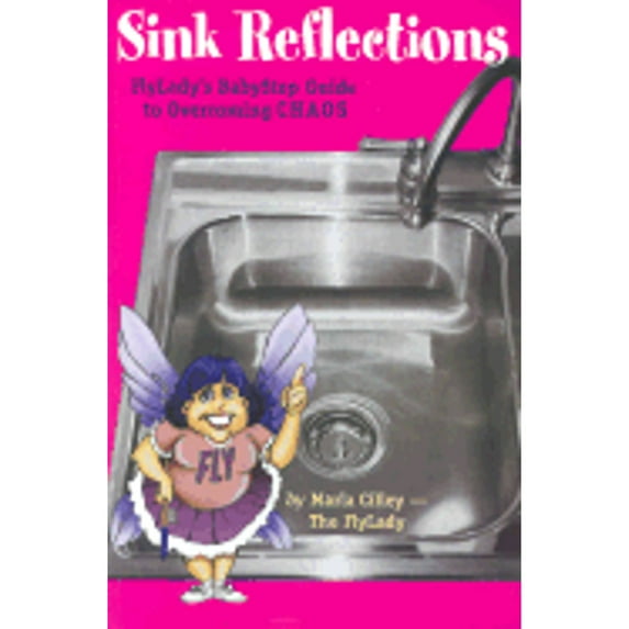 Pre-Owned Sink Reflections: FlyLady's BabyStep Guide to Overcoming CHAOS (Paperback) 0971855110 9780971855113