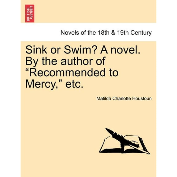 Sink or Swim? a Novel. by the Author of Recommended to Mercy, Etc. Volume. II. (Paperback)