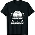 thumbnail image 1 of Sinkin and Drinkin Golfer | Funny Beer Drinker Golfing Trip Womens T-Shirt Black M, 1 of 5