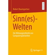 Sinnes-Welten Die Wirkungs sthetik Von Computerspielwelten, Paperback