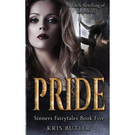 Sinners Fairytales Pride: A Rapunzel Retelling Dark Contemporary Romance, Book 5, (Paperback)