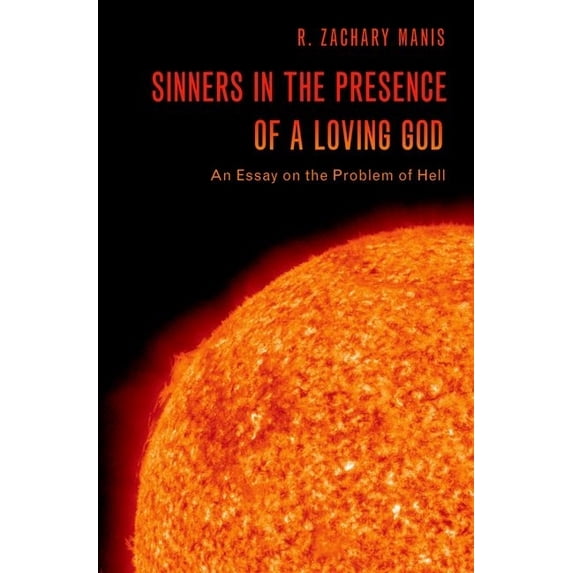 Sinners in the Presence of a Loving God: An Essay on the Problem of Hell, (Hardcover)