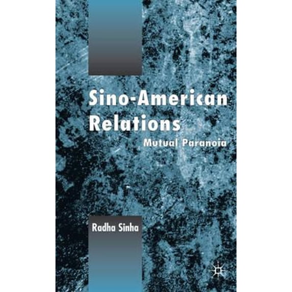Pre-Owned Sino-American Relations: Mutual Paranoia (Hardcover 9780333751145) by R Sinha