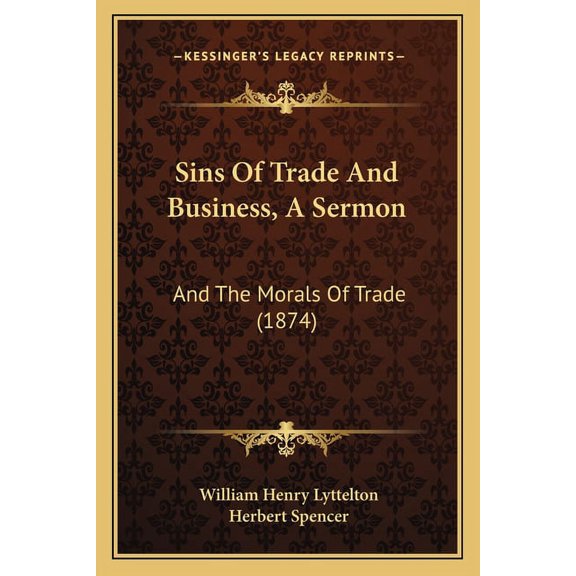 Sins Of Trade And Business, A Sermon: And The Morals Of Trade (1874) (Paperback)